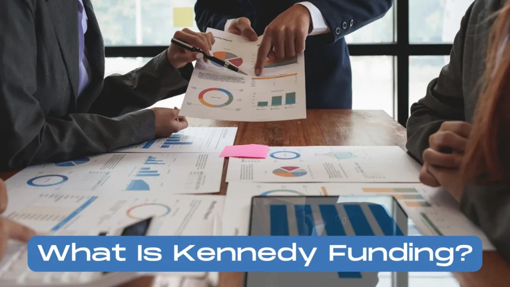 What Is Kennedy Funding?