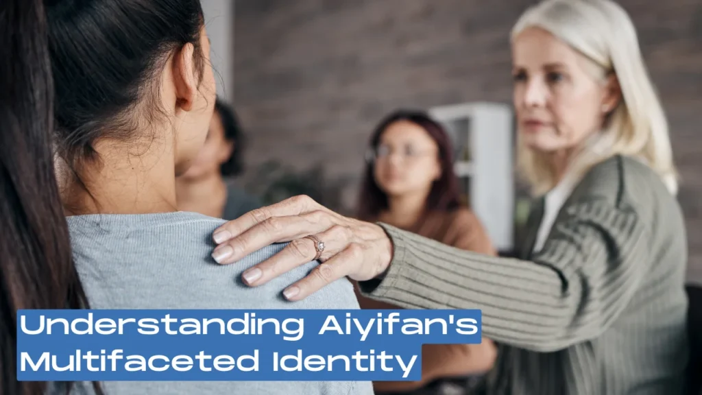 Understanding Aiyifan's Multifaceted Identity